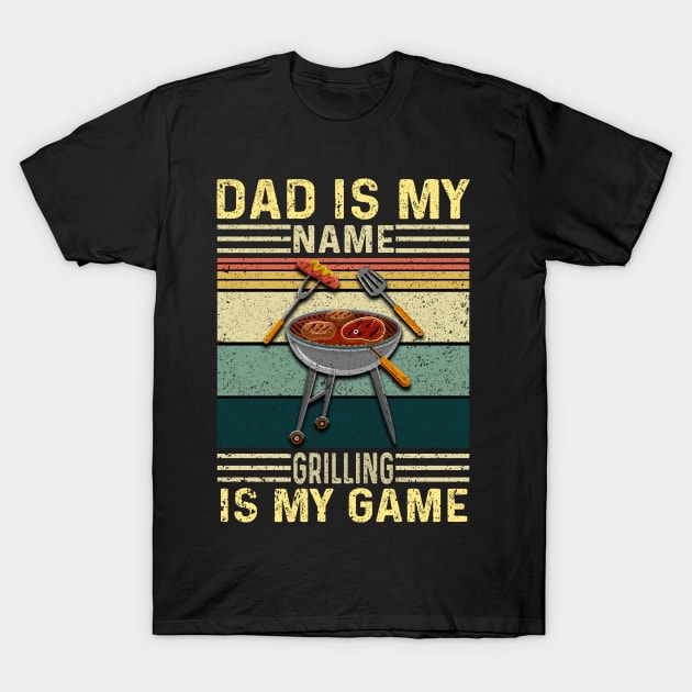 Dad Is My Name Grilling Is My Game Funny retro vintage BBQ T-Shirt by happy6fox